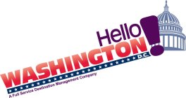 HELLO WASHINGTON D.C.! A FULL SERVICE DESTINATION MANAGEMENT COMPANY