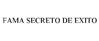 FAMA SECRETO DE EXITO