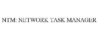 NTM: NETWORK TASK MANAGER