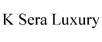 K SERA LUXURY