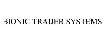 BIONIC TRADER SYSTEMS