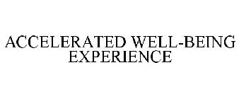 ACCELERATED WELL-BEING EXPERIENCE