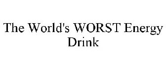 THE WORLD'S WORST ENERGY DRINK