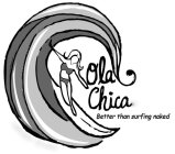 OLA CHICA BETTER THAN SURFING NAKED