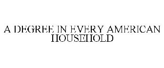 A DEGREE IN EVERY AMERICAN HOUSEHOLD