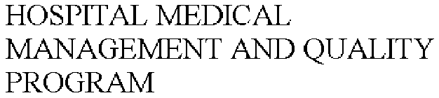 HOSPITAL MEDICAL MANAGEMENT AND QUALITY PROGRAM