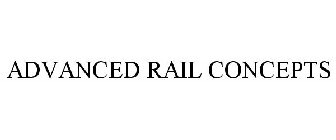 ADVANCED RAIL CONCEPTS