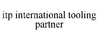 ITP INTERNATIONAL TOOLING PARTNER
