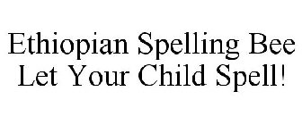 ETHIOPIAN SPELLING BEE LET YOUR CHILD SPELL!