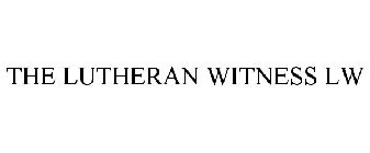 THE LUTHERAN WITNESS LW