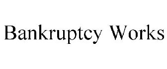 BANKRUPTCY WORKS