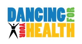 DANCING FOR YOUR HEALTH
