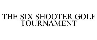 THE SIX SHOOTER GOLF TOURNAMENT