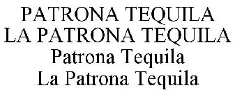 PATRONA TEQUILA LA PATRONA TEQUILA PATRONA TEQUILA LA PATRONA TEQUILA