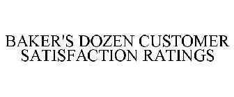 BAKER'S DOZEN CUSTOMER SATISFACTION RATINGS