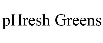 PHRESH GREENS