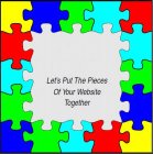 LET'S PUT THE PIECES OF YOUR WEBSITE TOGETHER