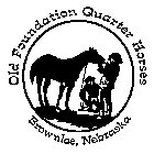 OLD FOUNDATION QUARTER HORSES BROWNLEE,NEBRASKA