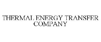 THERMAL ENERGY TRANSFER COMPANY