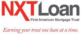 NXT LOAN, FIRST AMERICAN MORTGAGE TRUST, EARNING YOUR TRUST ONE LOAN AT A TIME.