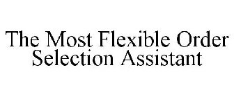 THE MOST FLEXIBLE ORDER SELECTION ASSIST