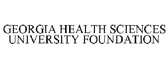 GEORGIA HEALTH SCIENCES UNIVERSITY FOUNDATION
