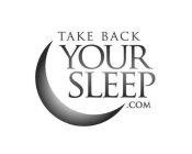 TAKE BACK YOUR SLEEP .COM