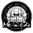 ME-N-ED'S PIZZERIA TWO FUN GUYS. ONE SERIOUS PIZZA BRICK OVEN BAKED SINCE 1958