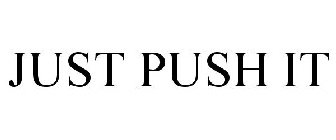 JUST PUSH IT