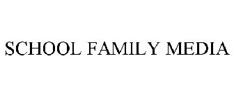 SCHOOL FAMILY MEDIA