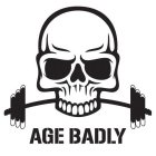 AGE BADLY