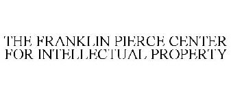 THE FRANKLIN PIERCE CENTER FOR INTELLECTUAL PROPERTY