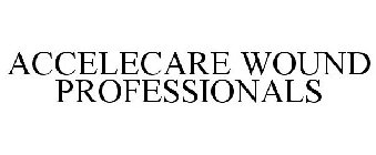 ACCELECARE WOUND PROFESSIONALS