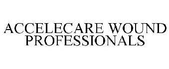 ACCELECARE WOUND PROFESSIONALS