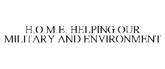 H.O.M.E. HELPING OUR MILITARY AND ENVIRONMENT