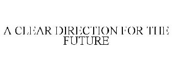 A CLEAR DIRECTION FOR THE FUTURE
