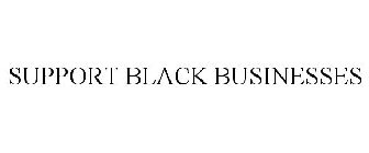 SUPPORT BLACK BUSINESSES