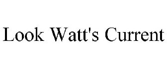 LOOK WATT'S CURRENT