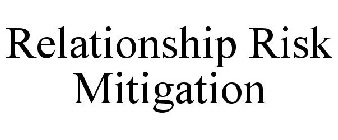 RELATIONSHIP RISK MITIGATION
