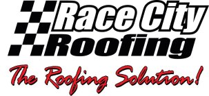 RACE CITY ROOFING THE ROOFING SOLUTION!