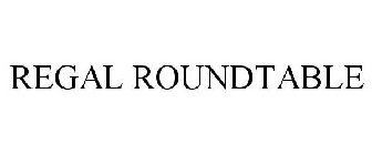 REGAL ROUNDTABLE