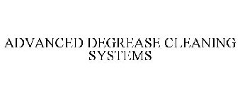 ADVANCED DEGREASE CLEANING SYSTEMS