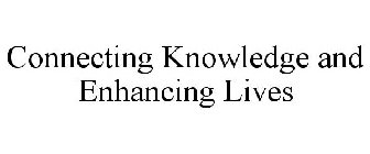 CONNECTING KNOWLEDGE AND ENHANCING LIVES