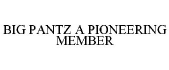 BIG PANTZ A PIONEERING MEMBER