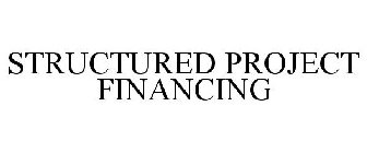 STRUCTURED PROJECT FINANCING