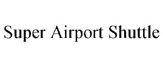 SUPER AIRPORT SHUTTLE