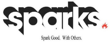SPARKS SPARK GOOD. WITH OTHERS.