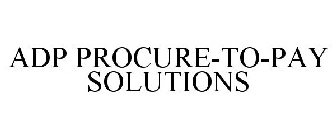 ADP PROCURE-TO-PAY SOLUTIONS