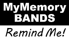 MYMEMORY BANDS REMIND ME!