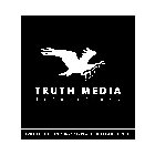 TRUTH MEDIA PRODUCTIONS TRUTH IS THE ONLY WAY TO PEACEFUL CO-EXISTENCE.